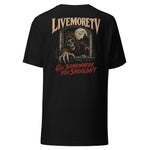 LiveMoreTV Go Somewhere You Shouldn't Tee — Black — back view