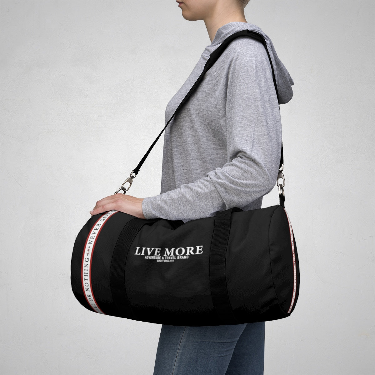All Or Nothing Never Give Up Live More Duffle Bag - Live More