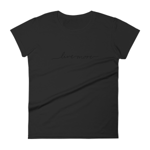 Live More Cursive Women's short sleeve tee - Live More